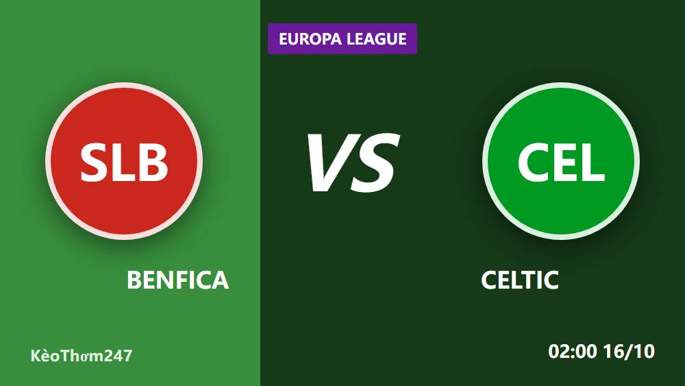 7 Điểm Nóng Benfica vs Celtic: Kèo Thơm Đêm 15/10